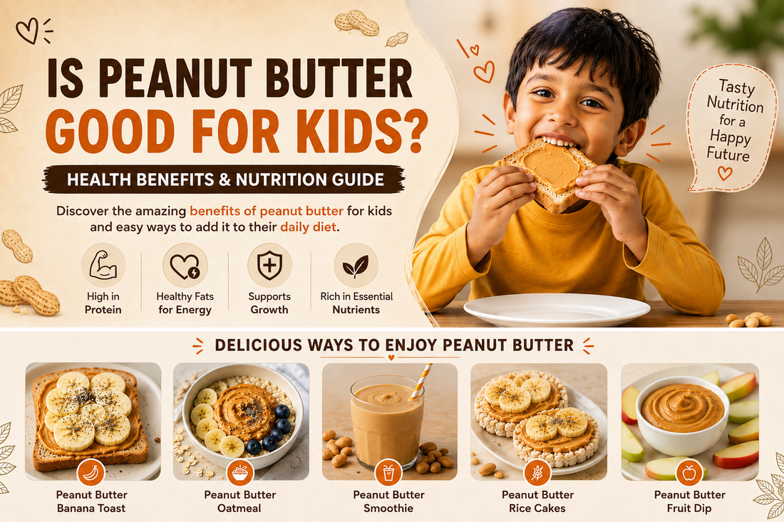 Is Peanut Butter Good for Kids? Health Benefits, Nutrition & Easy Ways to Add It to Their Diet
